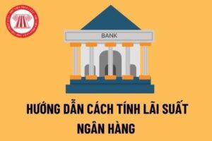 Cach Tinh Lai Suat Vay Ngan Hang Nhanh Va Chinh Xac Nhat Lai Suat Cua Ngan Hang Nha Nuoc Viet 288083