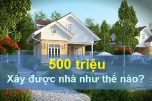 500 triệu xây được nhà như thế nào