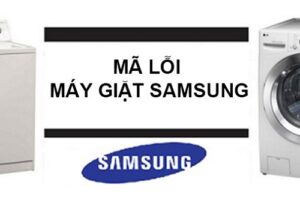 Bảng mã lỗi máy giặt samsung cửa ngang