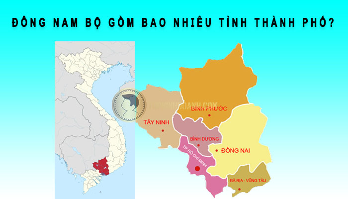 Rất Hay: 【Đông Nam Bộ Gồm Bao Nhiêu Tỉnh Thành Phố】