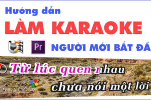 Cách làm video karaoke trên máy tính