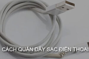 Cách quấn dây sạc nhanh