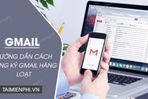 Cách tạo gmail số lượng lớn