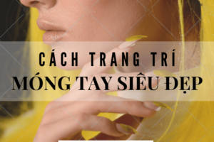 Cách trang trí móng tay ngắn