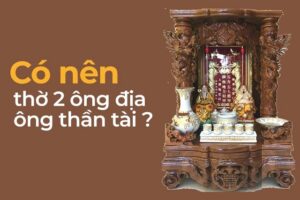 Có nên thờ 2 ông địa 2 thần tài không