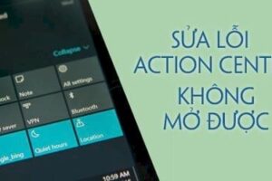 Không mở được action center win 10