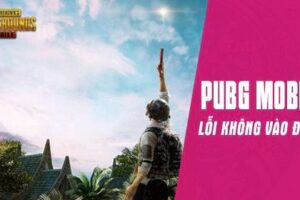 Lỗi pubg mobile không vào được game