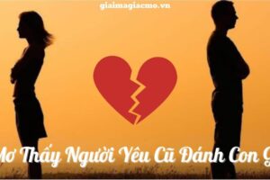 Nằm mơ thấy người yêu đánh con gì