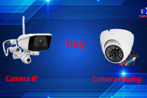 Nên lắp camera ip hay analog