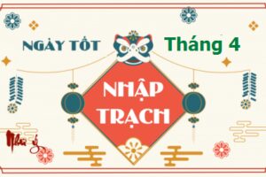 Ngày đẹp trong tháng 4 để chuyển nhà