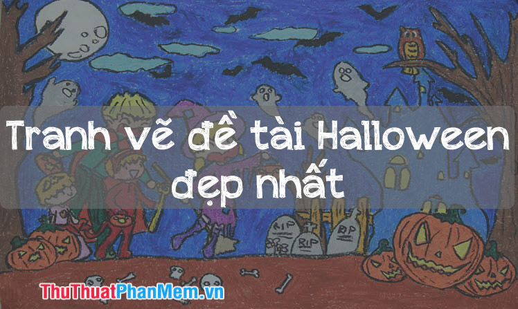 Rất Hay: Tranh vẽ đề tài Halloween đẹp nhất
