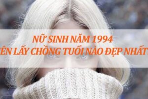 Nữ tuổi tuất 1994 hợp với tuổi nào