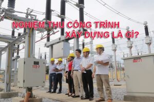 Quy trình nghiệm thu công trình xây dựng