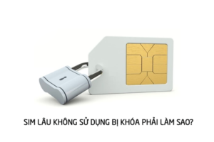 Sim lâu ngày không sử dụng bị khóa