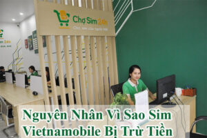 Tại sao sim vietnamobile bị trừ tiền