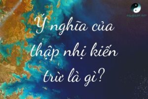 Thập nhị kiến trừ là gì