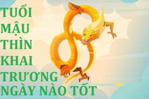 Tuổi mậu thìn khai trương ngày nào tốt