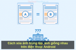 Xóa ảnh trùng lặp trên điện thoại